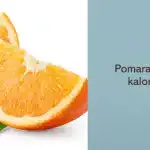 Pomarańcza - Kcal, Waga, Wartości Odżywcze