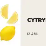 Cytryna - Kcal, Waga, Właściwości