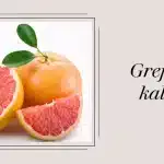 Grejpfrut - Kcal, Właściwości, Zdrowie